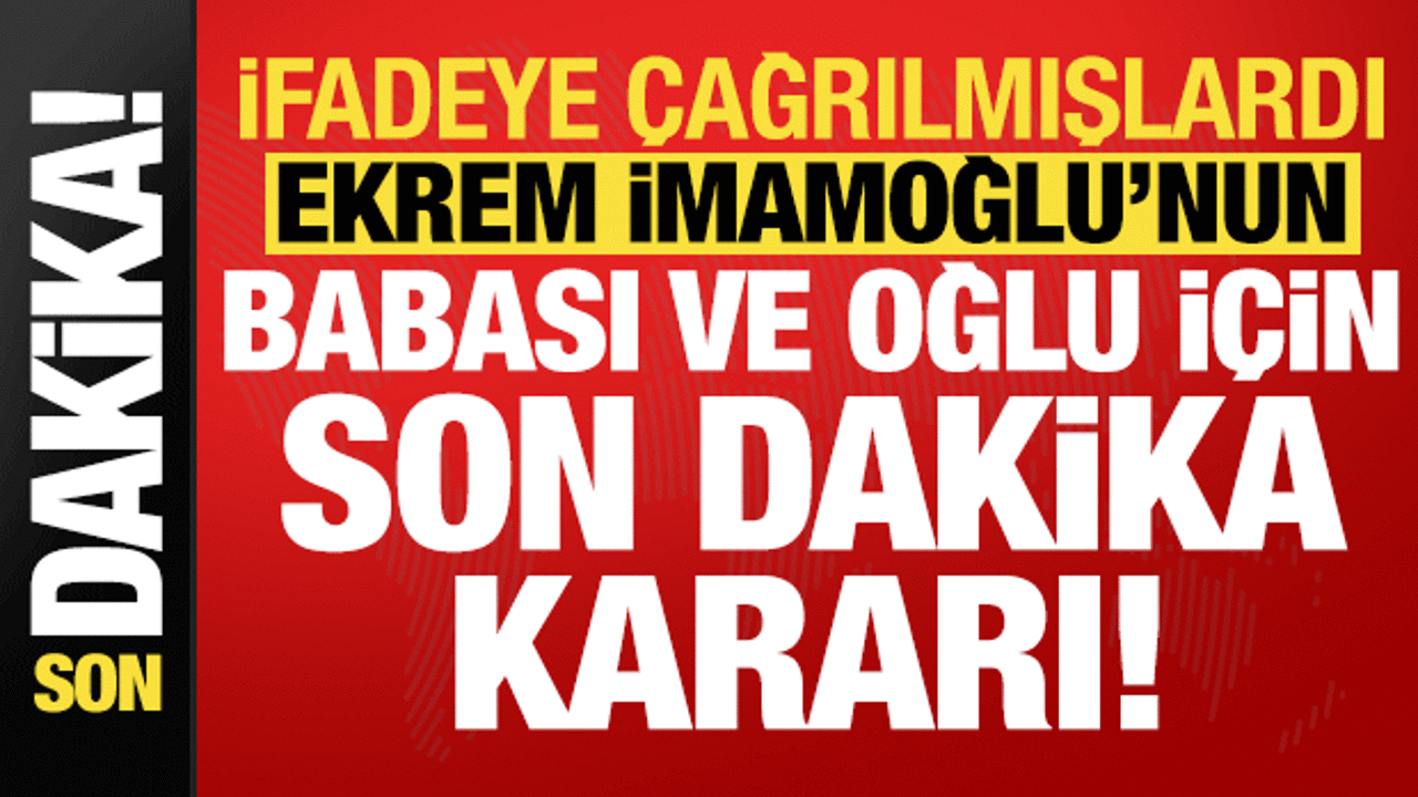 ekrem imamoglunun babasi ve oglu hakkinda son dakika karari Tl1ZZwH9.gif