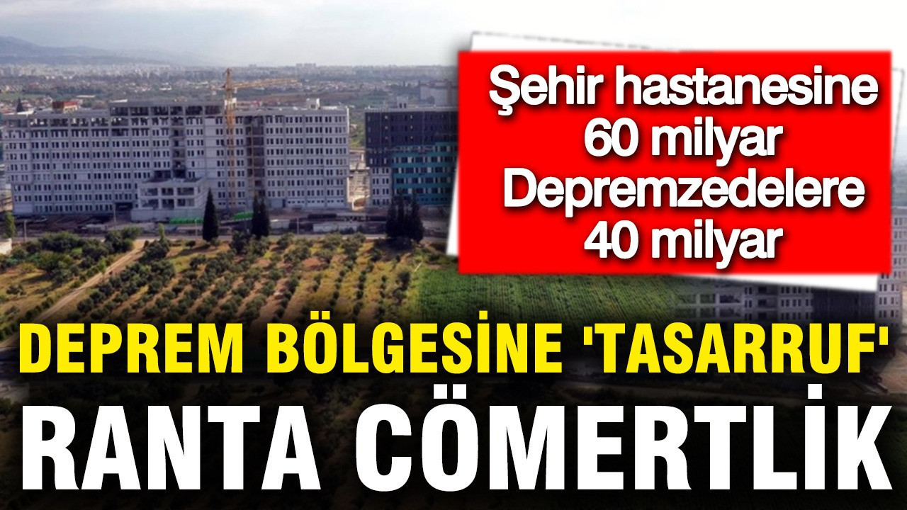 Rant Sağlık Bütçesini Aşındırıyor: Deprem Bölgesine 40 Milyar, Aydın’a 60 Milyar TL